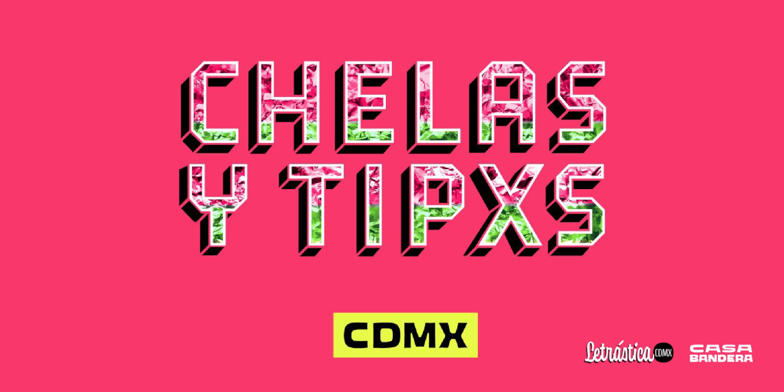 Chelas y Tipxs CDMX